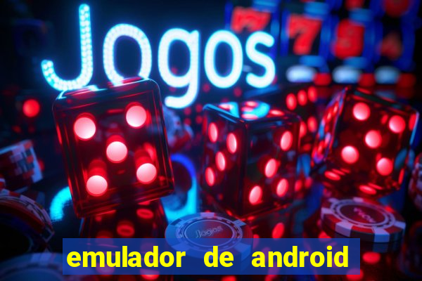 emulador de android para pc fraco